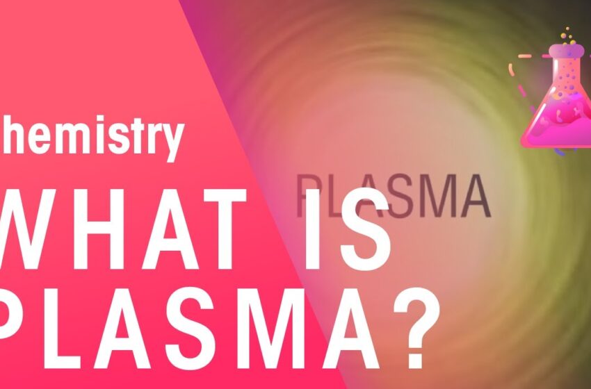  What Is Plasma | Properties of Matter | Chemistry | FuseSchool